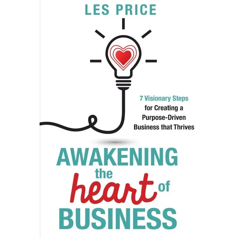 Awakening the Heart of Business