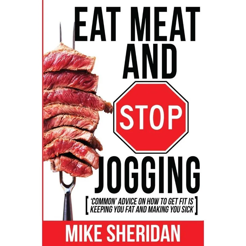 Eat Meat And Stop Jogging