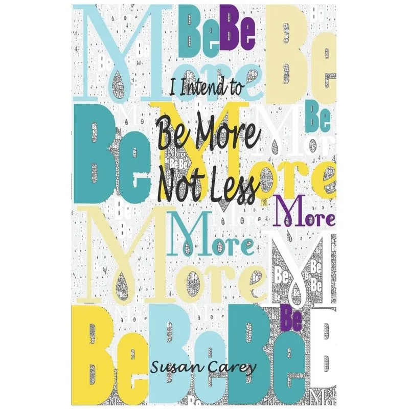 I Intend To Be More Not Less