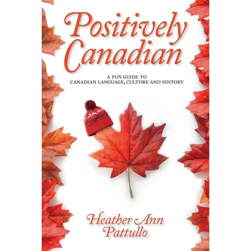 Positively Canadian. Positively Canadian