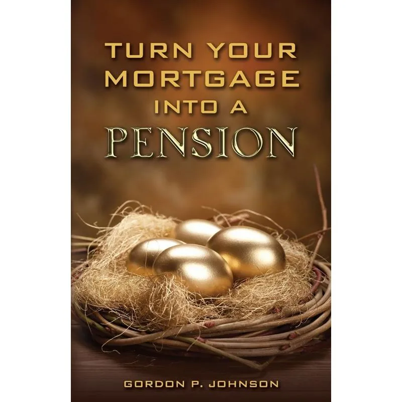 Turn Your Mortgage into a Pension