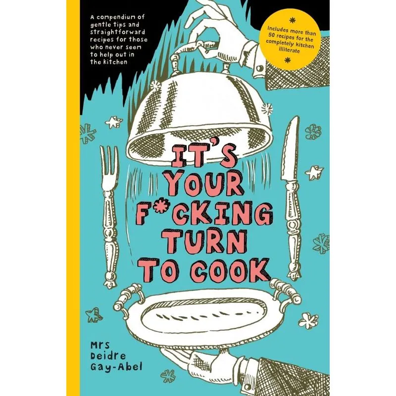 Its Your Fucking Turn To Cook