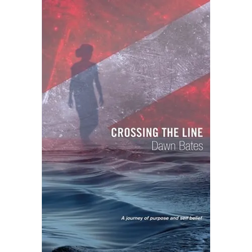 Crossing the Line: A Journey of Purpose and Self Belief - Paperback