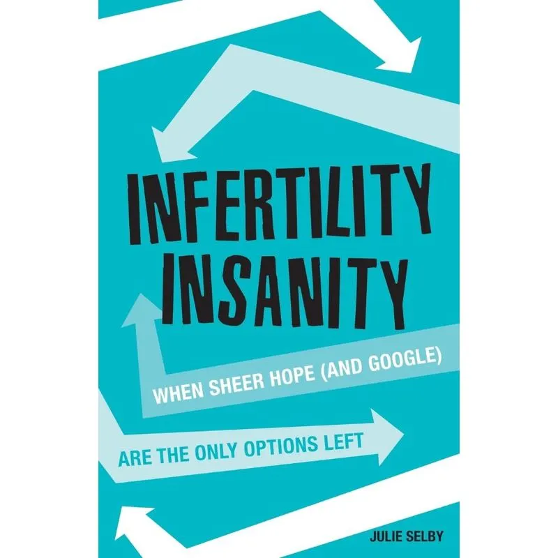 Infertility Insanity