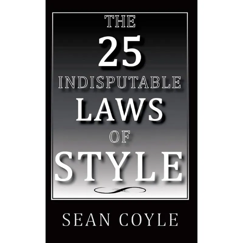 THE 25 INDISPUTABLE LAWS OF STYLE