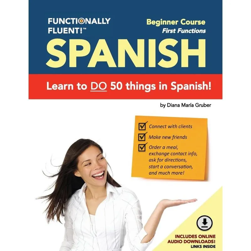 Functionally Fluent! Beginner Spanish Course, including full-color Spanish coursebook and audio downloads