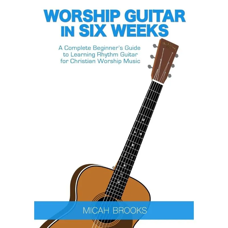 Worship Guitar In Six Weeks