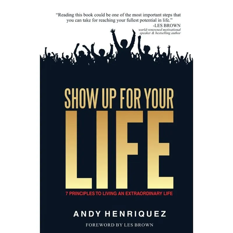 SHOW UP FOR YOUR LIFE