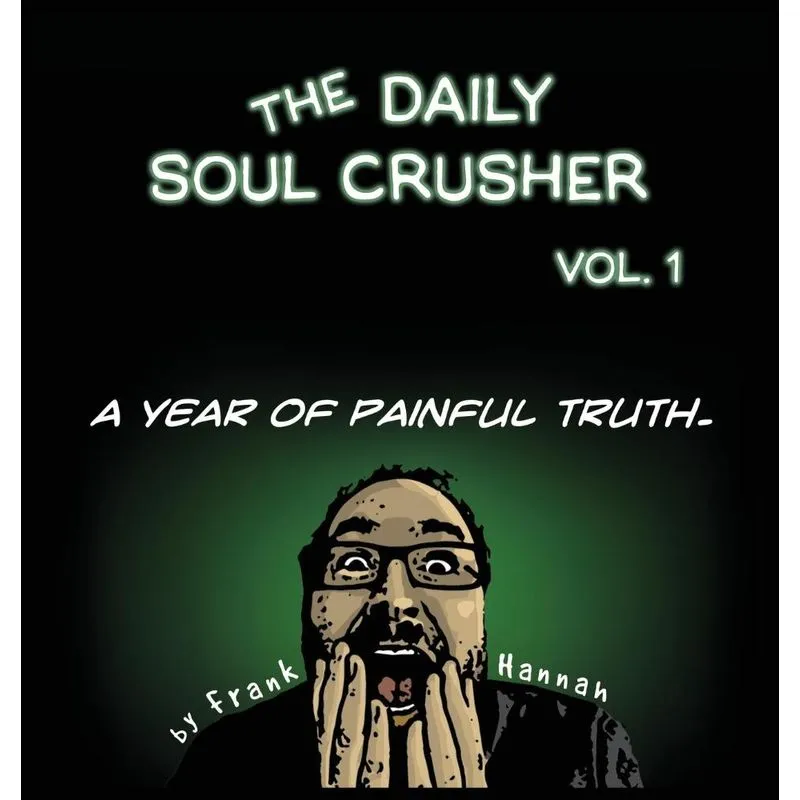 The Daily Soul Crusher Vol. 1