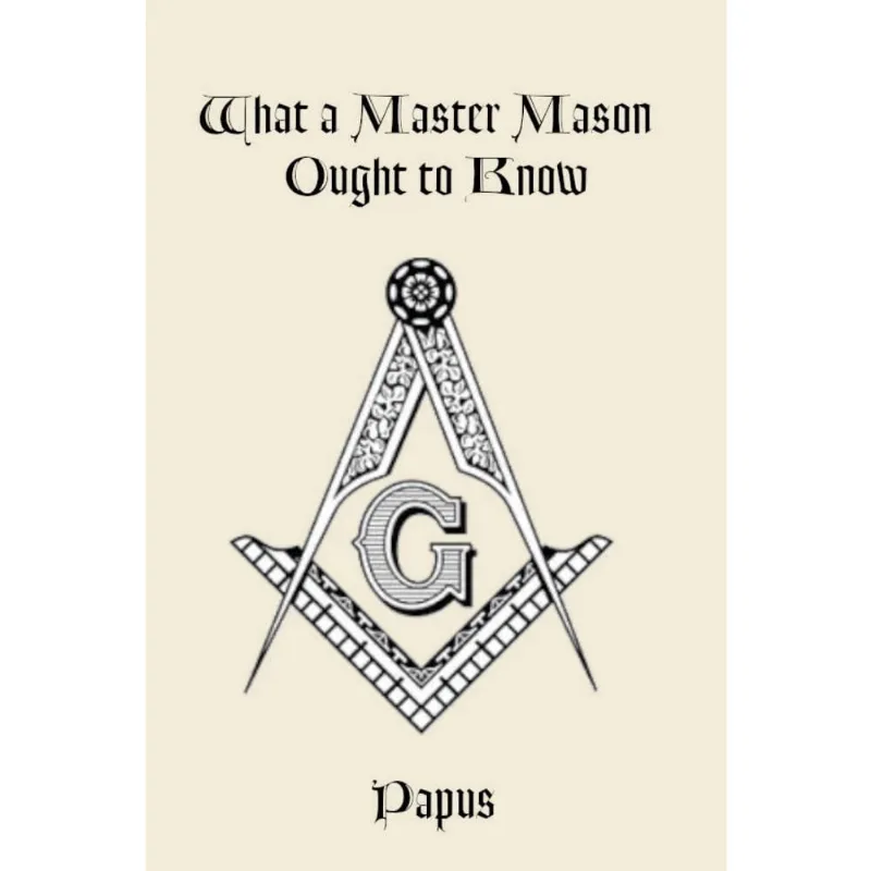 What a Master Mason Ought to Know