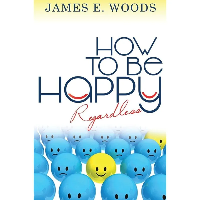 How To Be Happ Regardless