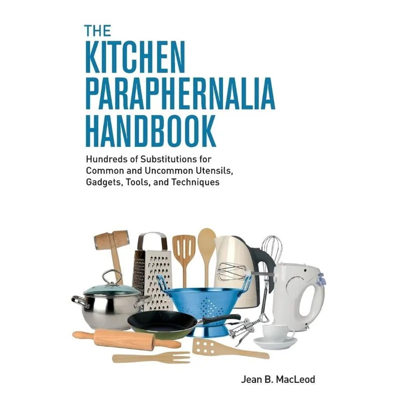 The Kitchen Paraphernalia Handbook