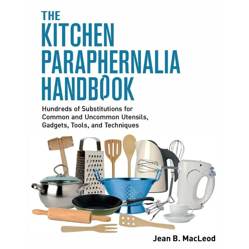 The Kitchen Paraphernalia Handbook