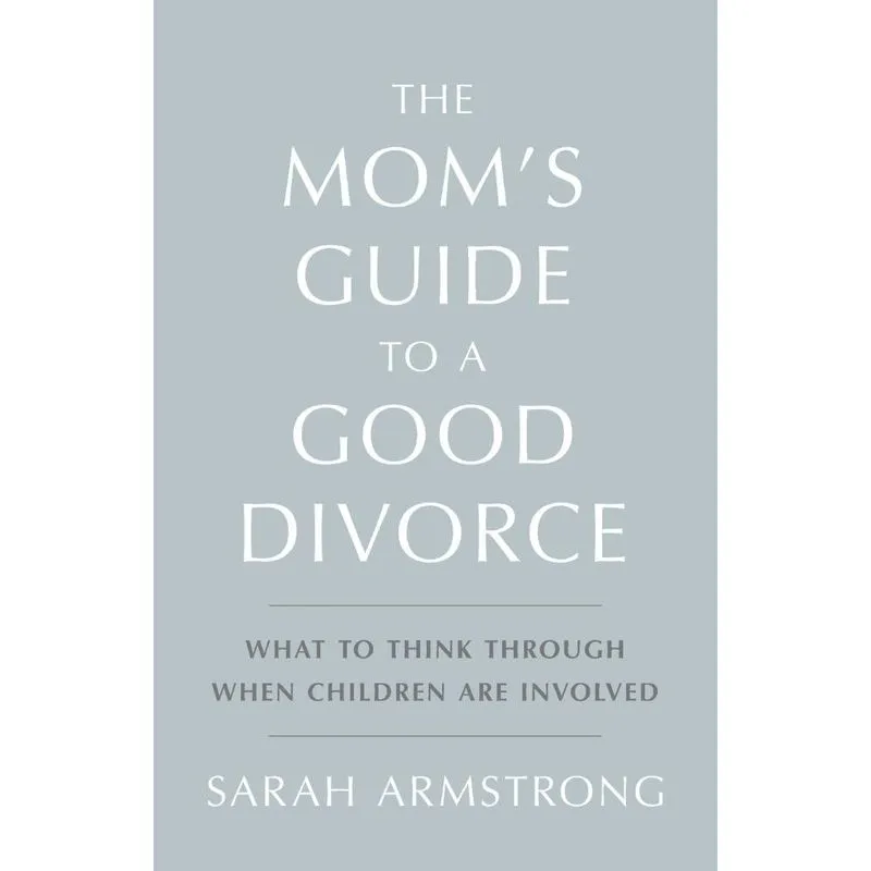 The Moms Guide to a Good Divorce