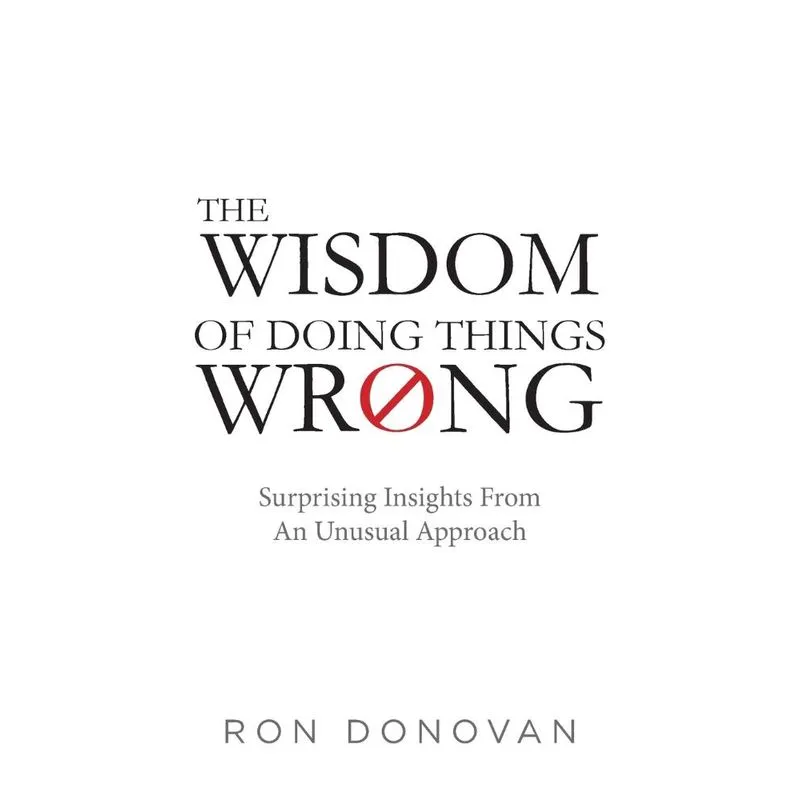 The Wisdom of Doing Things Wrong