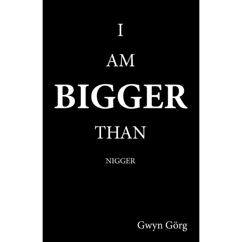 I am Bigger than Nigger