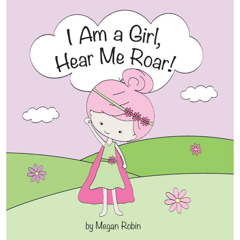 I Am a Girl, Hear Me Roar!