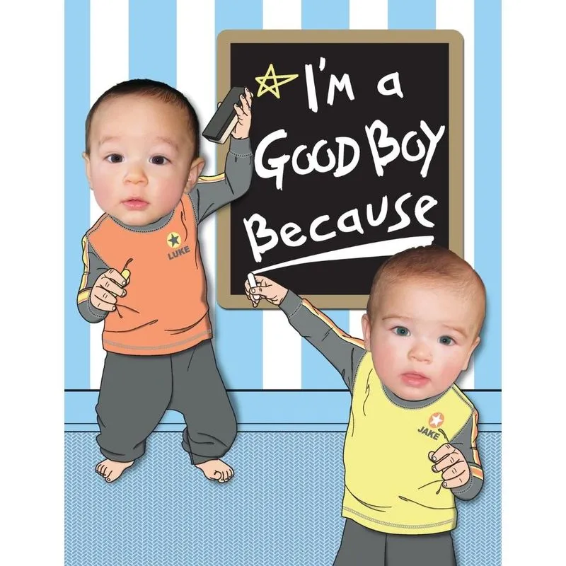 Im a Good Boy Because...