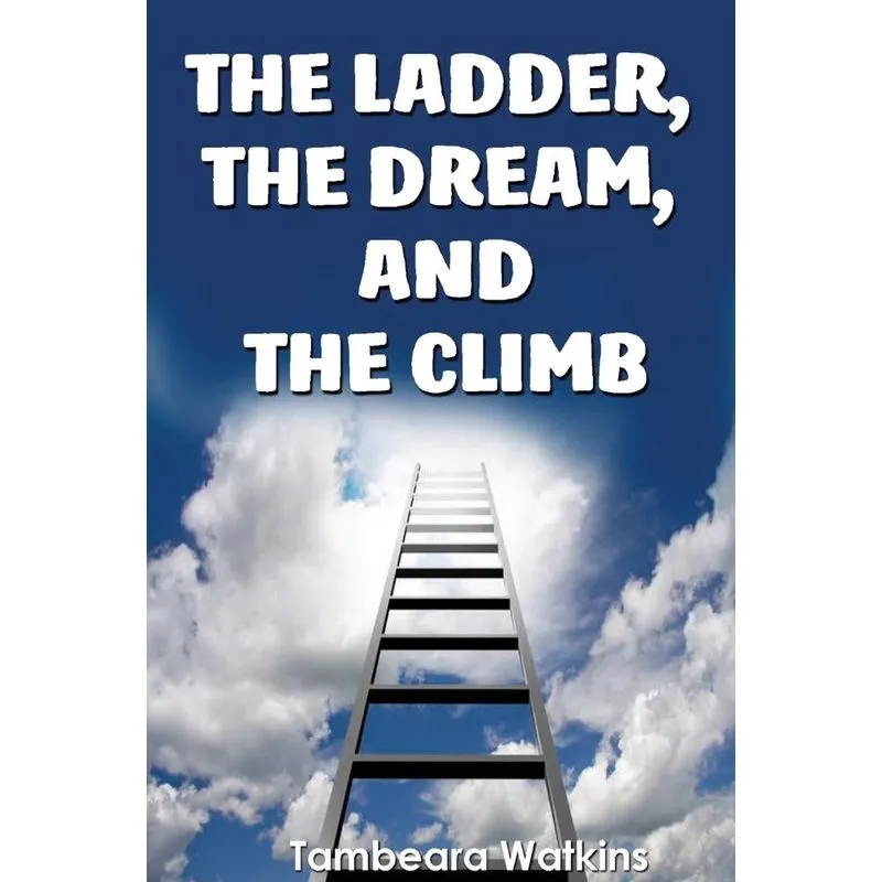 The Ladder, The Dream, & The Climb