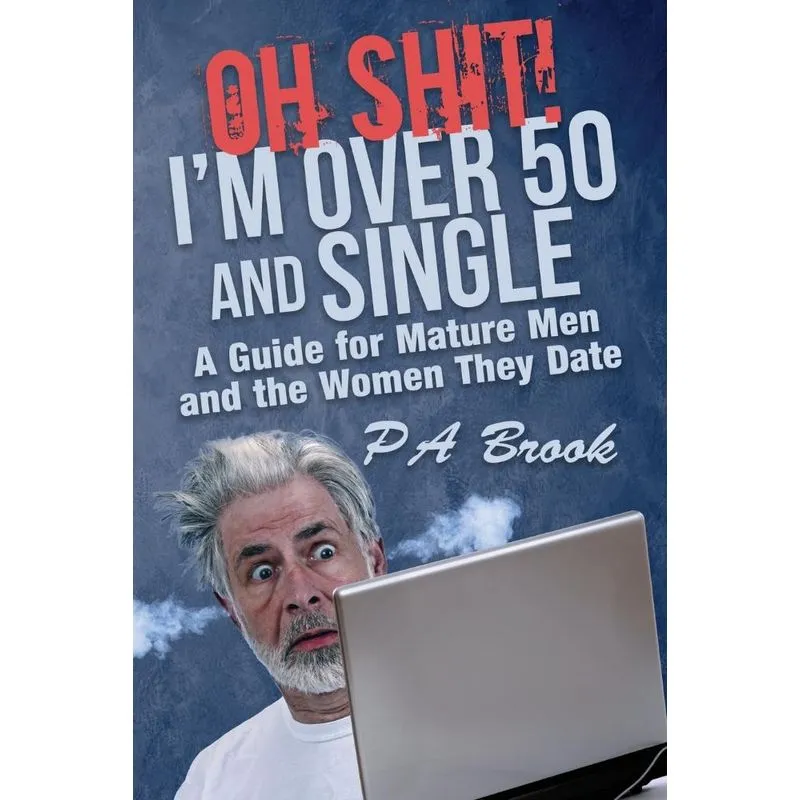 Oh Shit! Im Over 50 and Single