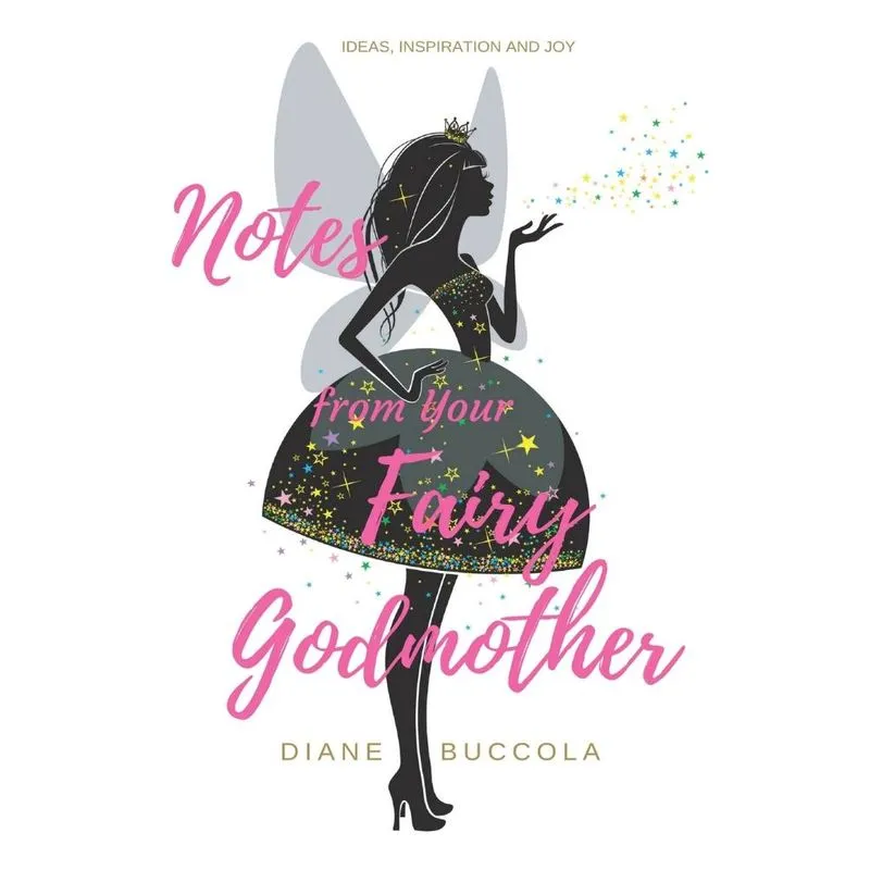 Notes from Your Fairy Godmother