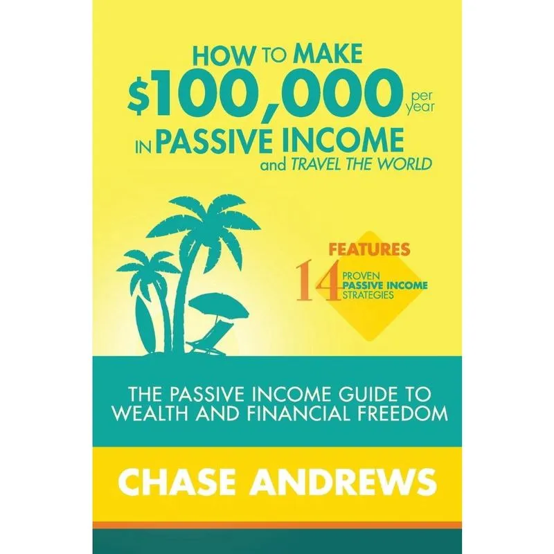 How to Make $100,000 per Year in Passive Income and Travel the World