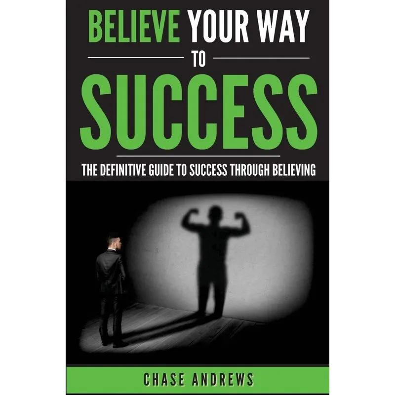 Believe Your Way to Success