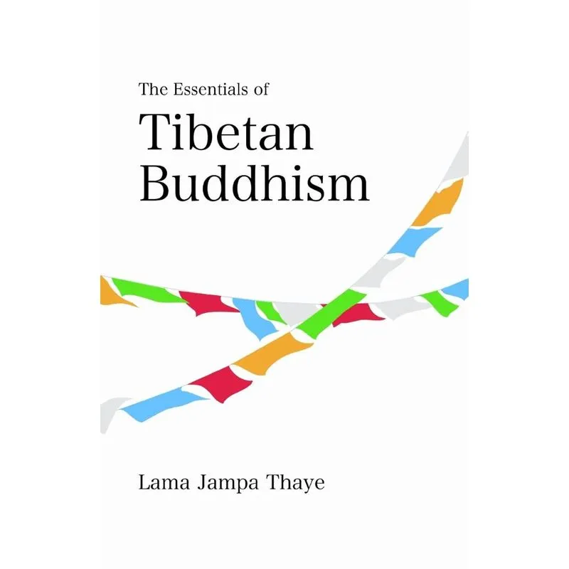 The Essentials of Tibetan Buddhism