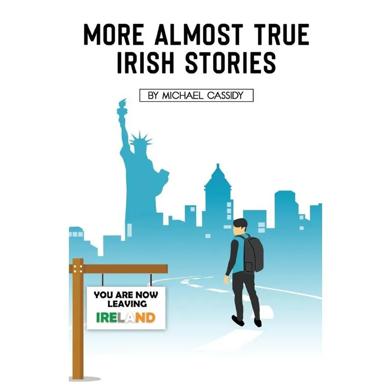 MORE ALMOST TRUE IRISH STORIES