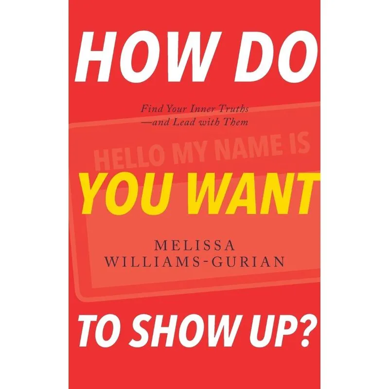 How Do You Want to Show Up?