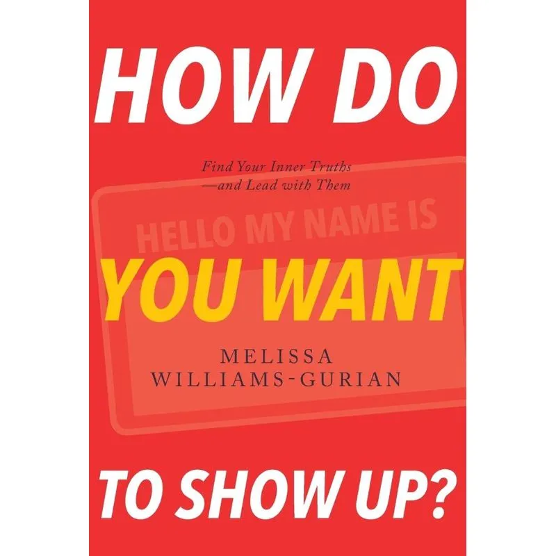 How Do You Want to Show Up?