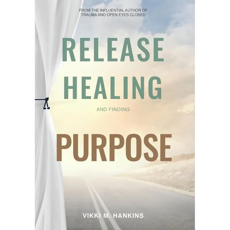Release, Healing & Finding Purpose