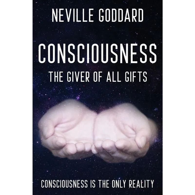 Neville Goddard - Consciousness; The Giver Of All Gifts