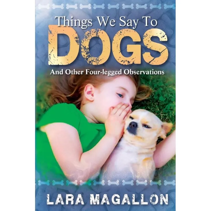 Things We Say to Dogs