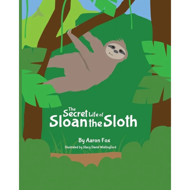 The Secret Life of Sloan the Sloth