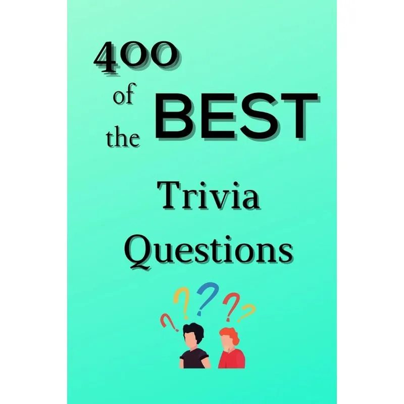 400 of the Best Trivia Questions