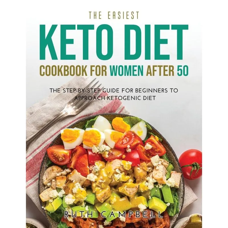 The Easiest Keto Diet Cookbook for Women After 50