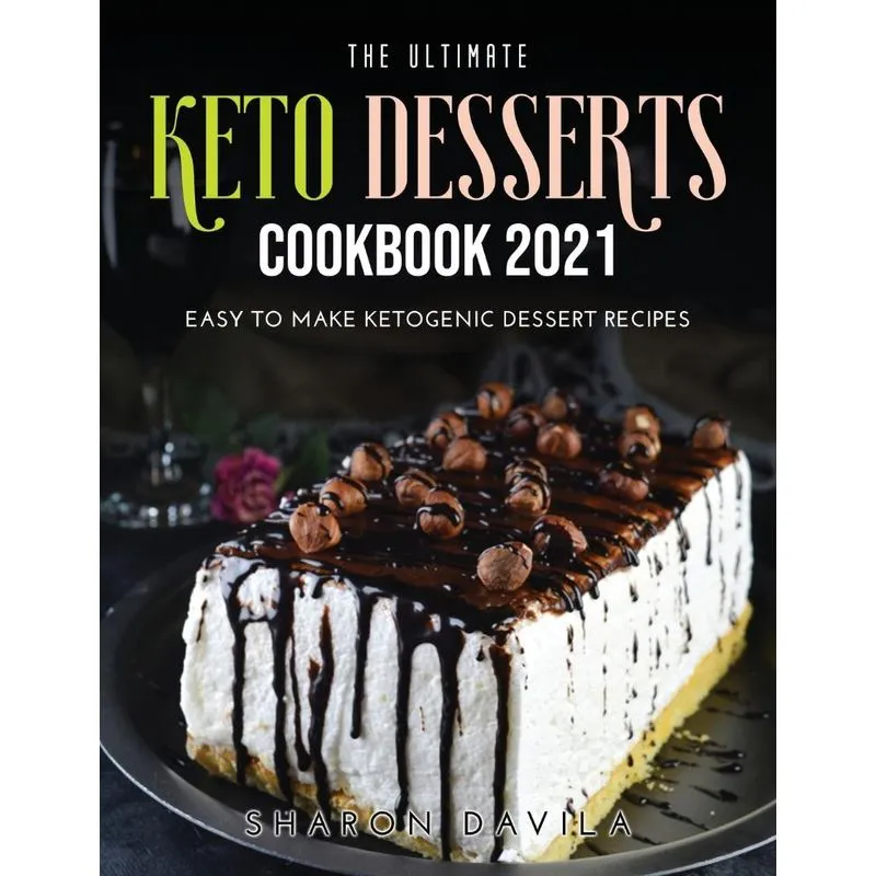 THE ULTIMATE KETO DESSERTSCOOKBOOK 2021