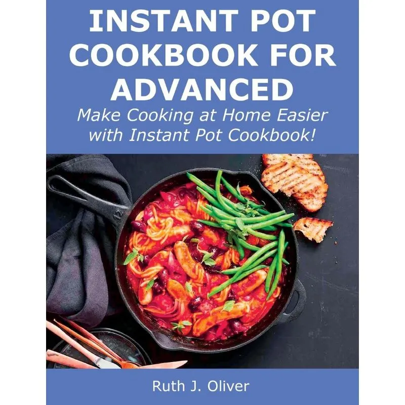 Instant Pot Cookbook for Advanced