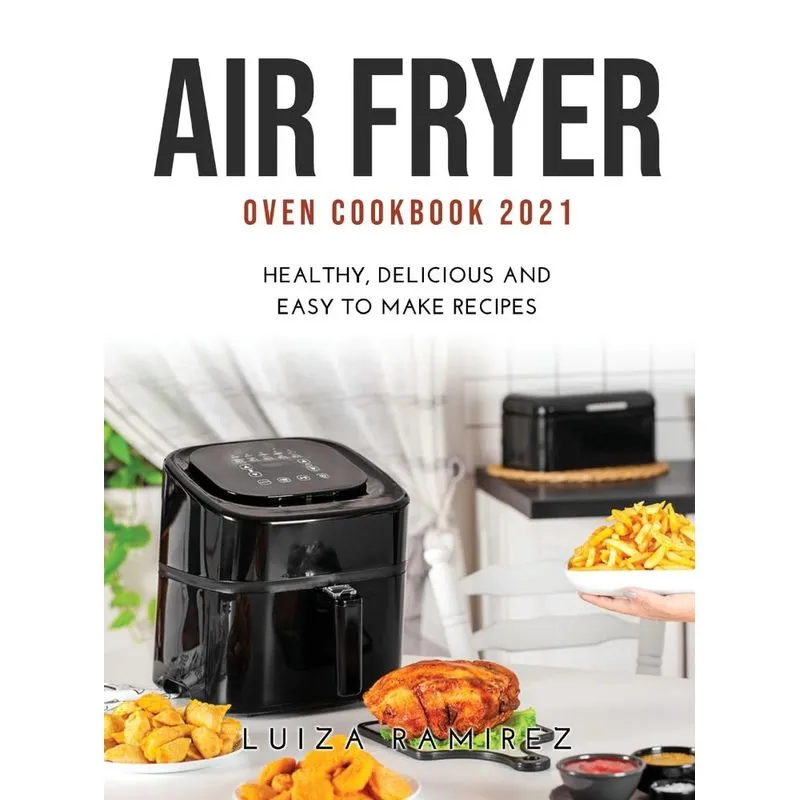 Air Fryer Oven Cookbook 2021