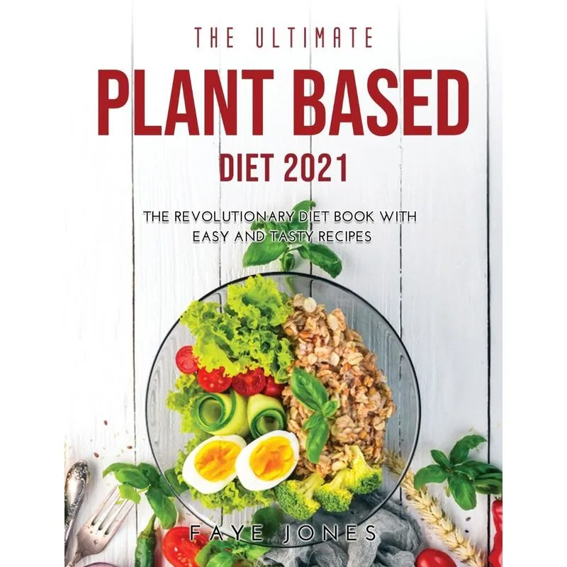 THE ULTIMATE PLANT BASED DIET 2021