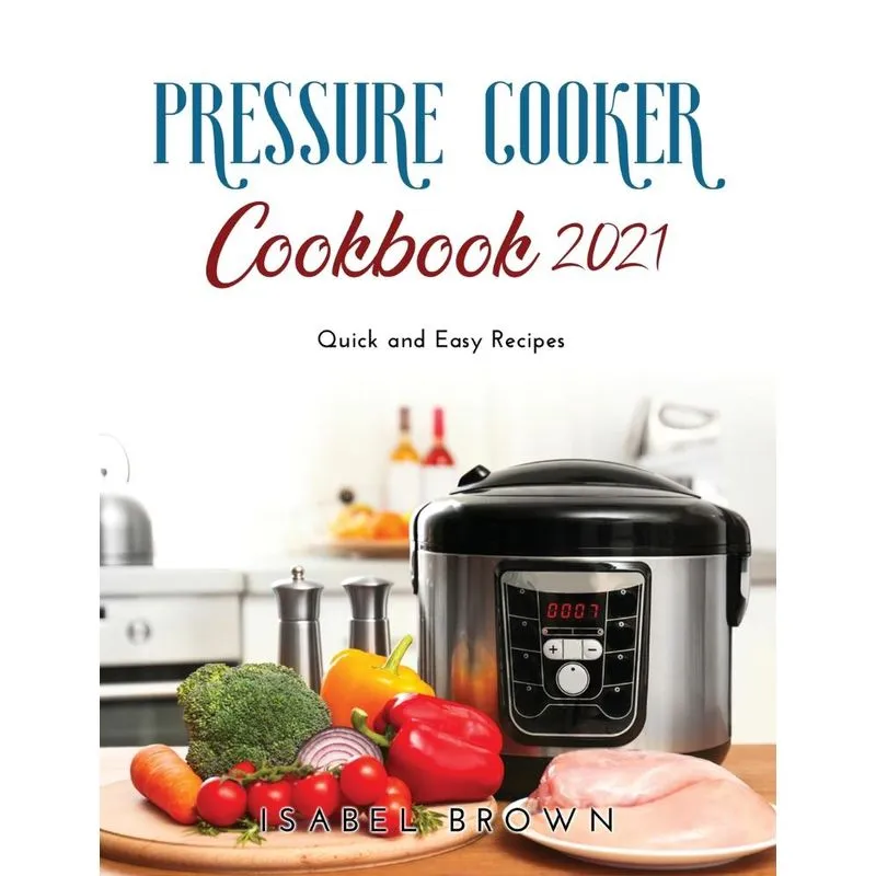 Pressure Cooker Cookbook 2021