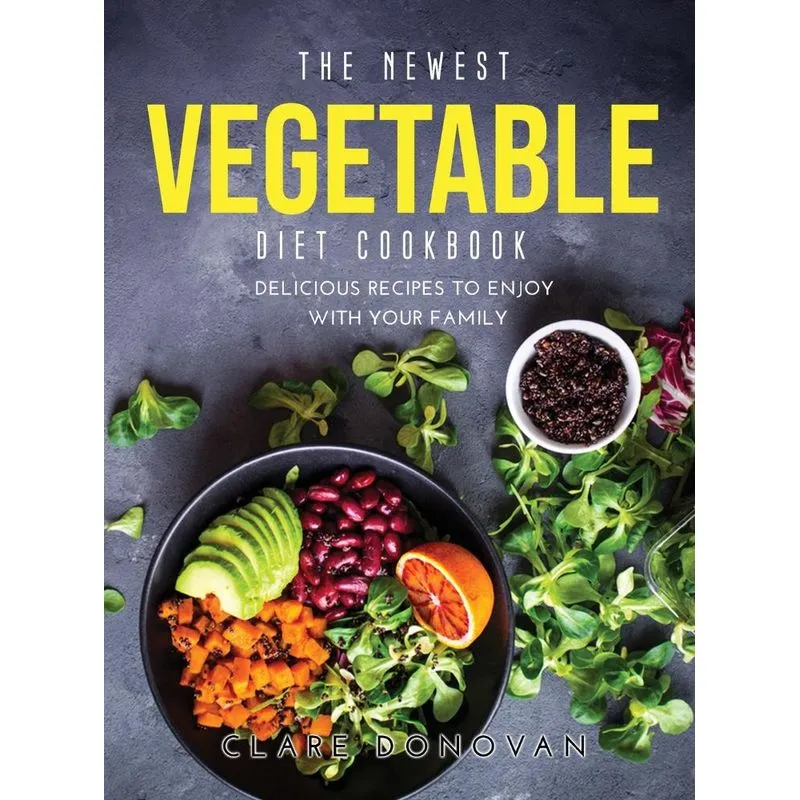 The Newest Vegetable Diet Cookbook
