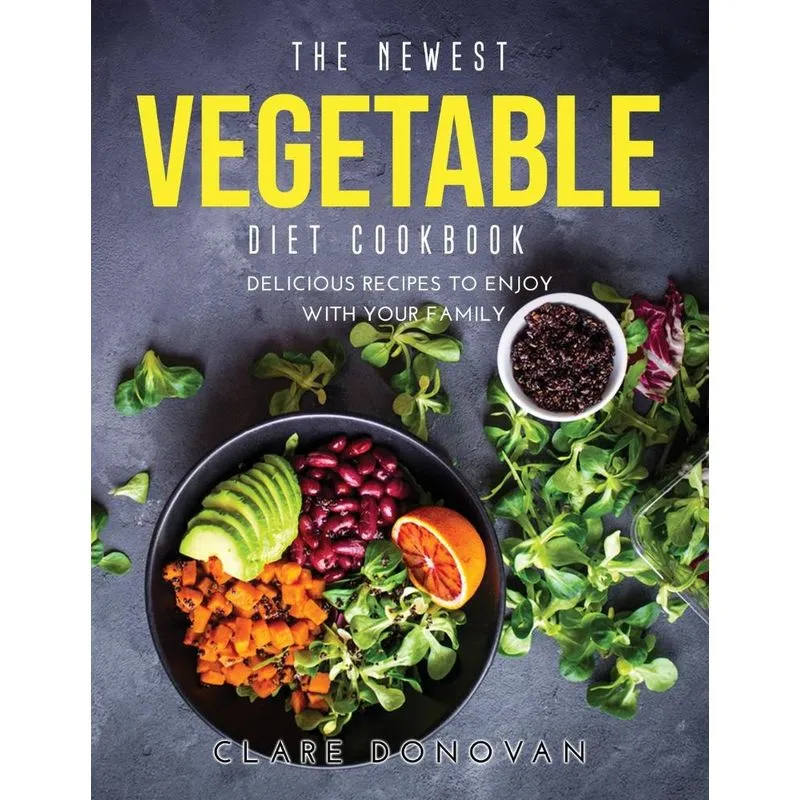 The Newest Vegetable Diet Cookbook