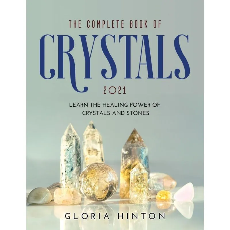 THE COMPLETE BOOK OF CRYSTALS 2021