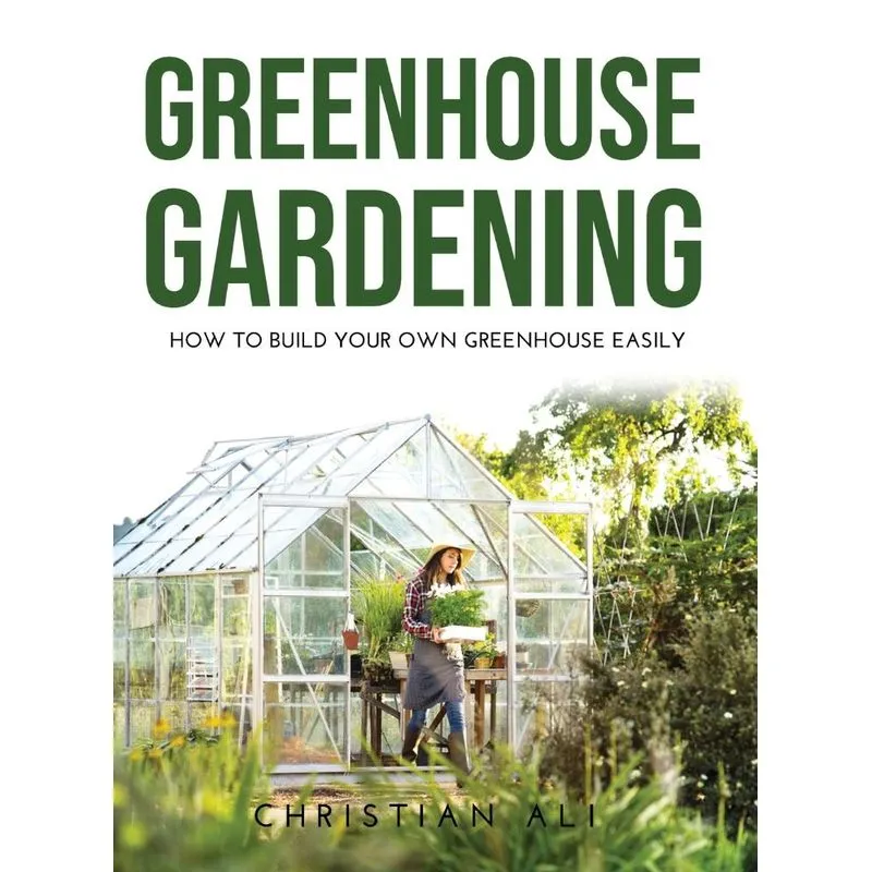 Greenhouse Gardening 2021 Guide