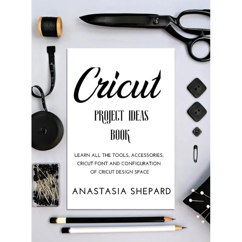 CRICUT PROJECT IDEAS BOOK
