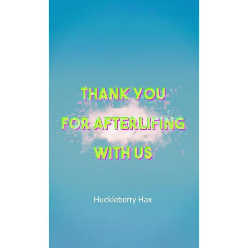 Thank You For Afterlifing With Us