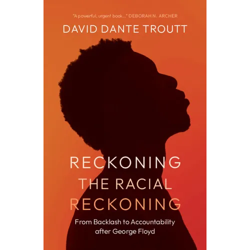 Reckoning the Racial Reckoning: From Backlash to Accountability After George Floyd - Hardcover