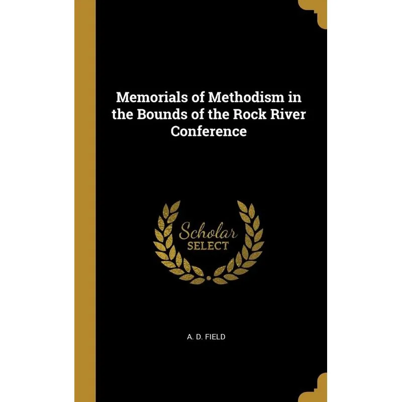 Memorials of Methodism in the Bounds of the Rock River Conference